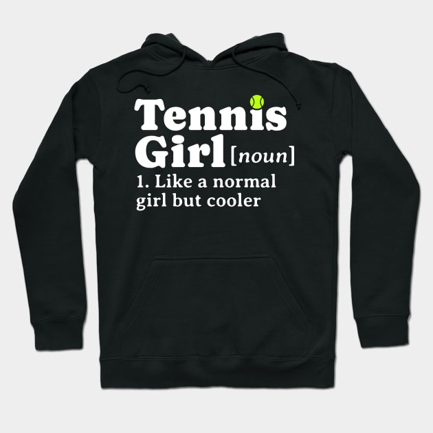 Tennis Girl Noun Like A Normal Girl But Cooler Hoodie by TidenKanys